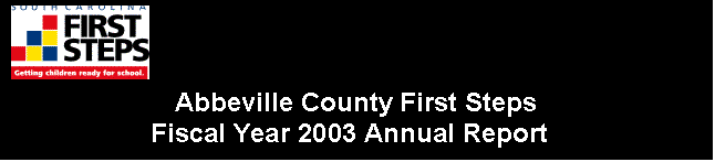 Text Box:  . 
Abbeville County First Steps
Fiscal Year 2003 Annual Report_

